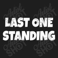 Last One Standing Classic T-shirt | Artistshot