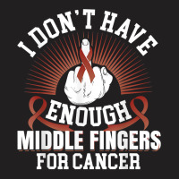 I Don't Have Enough Middle Fingers For Hypopharyngeal Cancer T Shirt T-shirt | Artistshot