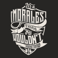 It's A Morales Thing You Wouldn't Understand Classic Name T Shirt Ladies Fitted T-shirt | Artistshot