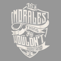 It's A Morales Thing You Wouldn't Understand Classic Name T Shirt Women's V-neck T-shirt | Artistshot