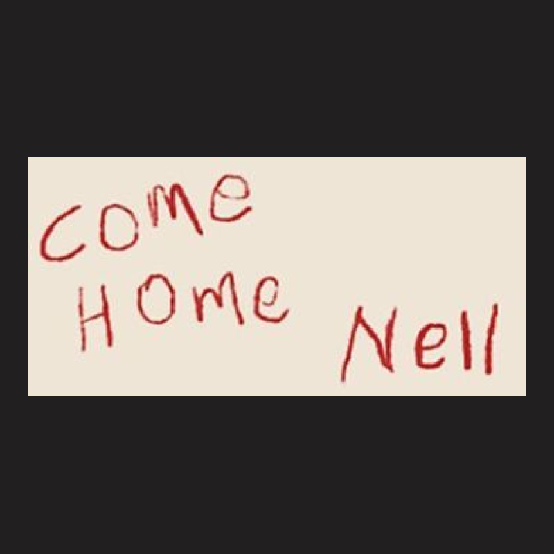 Come Home Nell T-Shirt by Simsmnh | Artistshot