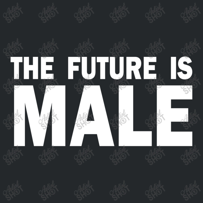 The Future Is Male Crewneck Sweatshirt | Artistshot