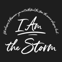 I Am The Storm Quote Strong Powerful Bold Shirt Women Grit Tank Top Classic T-shirt | Artistshot