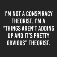 I'm Not A Conspiracy Theorist I'm A Things Aren't Adding Up T Shirt 3/4 Sleeve Shirt | Artistshot