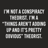 I'm Not A Conspiracy Theorist I'm A Things Aren't Adding Up T Shirt Ladies Fitted T-shirt | Artistshot