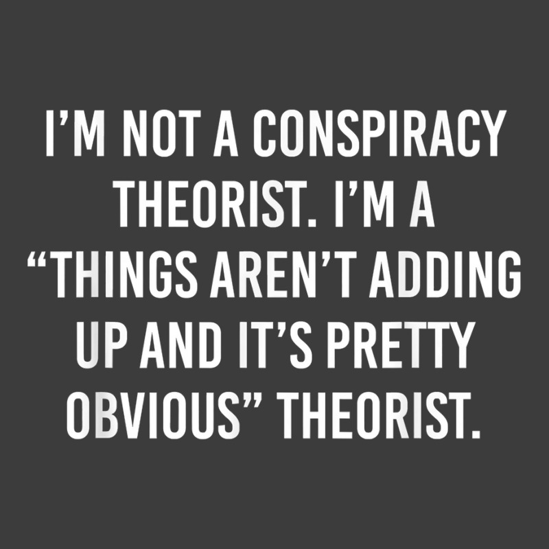 I'm Not A Conspiracy Theorist I'm A Things Aren't Adding Up T Shirt Men's Polo Shirt | Artistshot