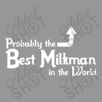 Probably The Best Milkman In The World Women's V-neck T-shirt | Artistshot