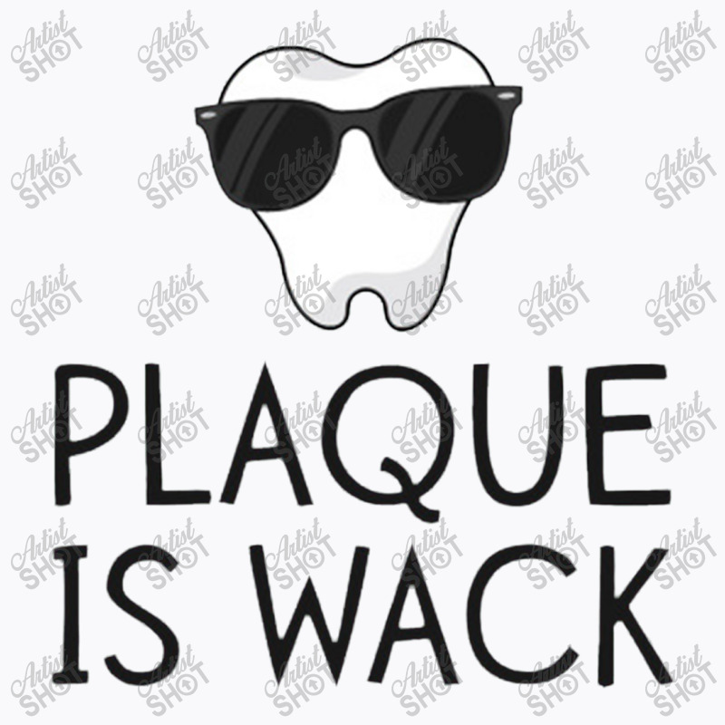 Plaque Is Wack Funny Dentist Gift Women Dental Hygienist T-shirt | Artistshot