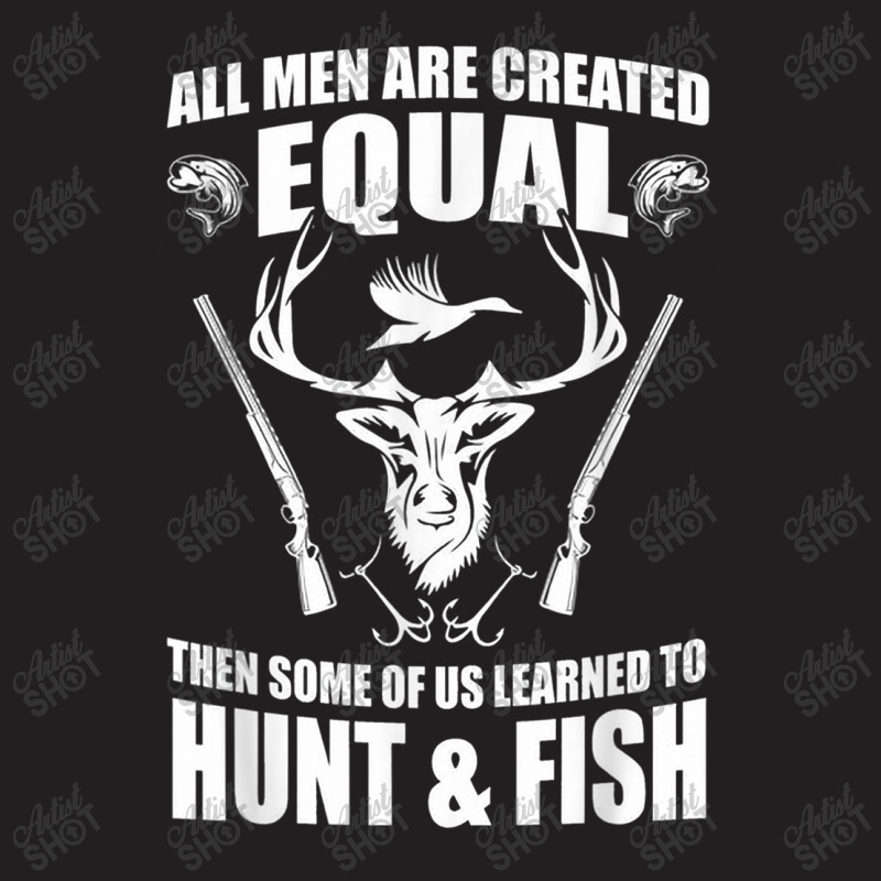 Funny Hunting Some Of Us Learned To Hunt & Fish T Shirt T-shirt | Artistshot