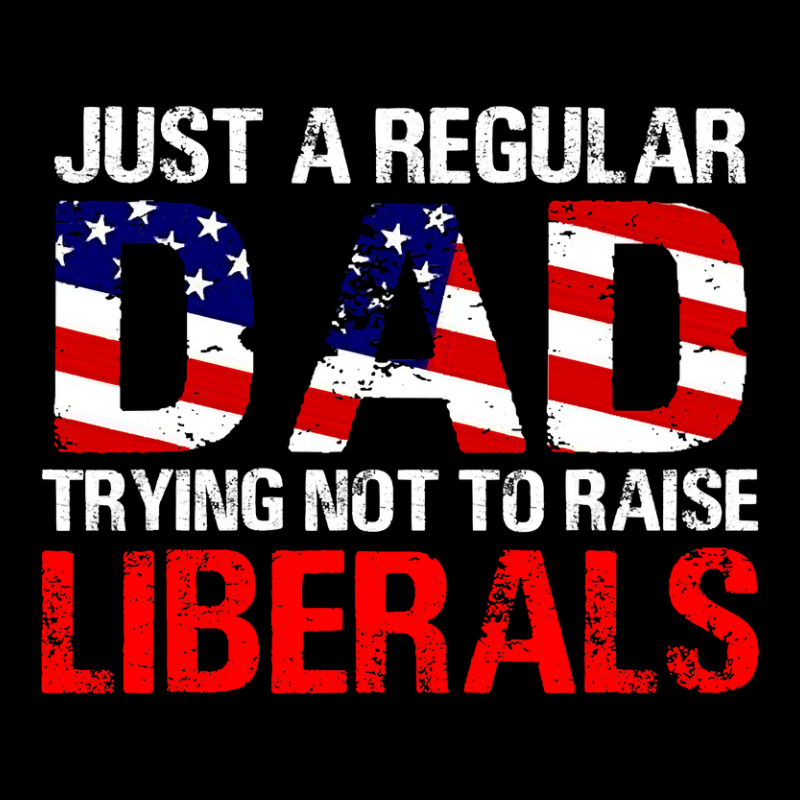 Fathers Day  Just A Regular Dad Trying Not To Raise Liberals T Shirt Men's 3/4 Sleeve Pajama Set | Artistshot