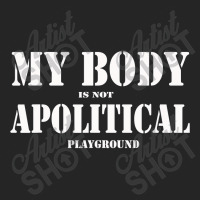 My Body Is Not A Political Play Ground The People Miss T Shirt Unisex Hoodie | Artistshot