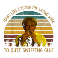 Looks Like I Picked The Week To Quit Sniffing Glue T Shirt Unisex Hoodie | Artistshot