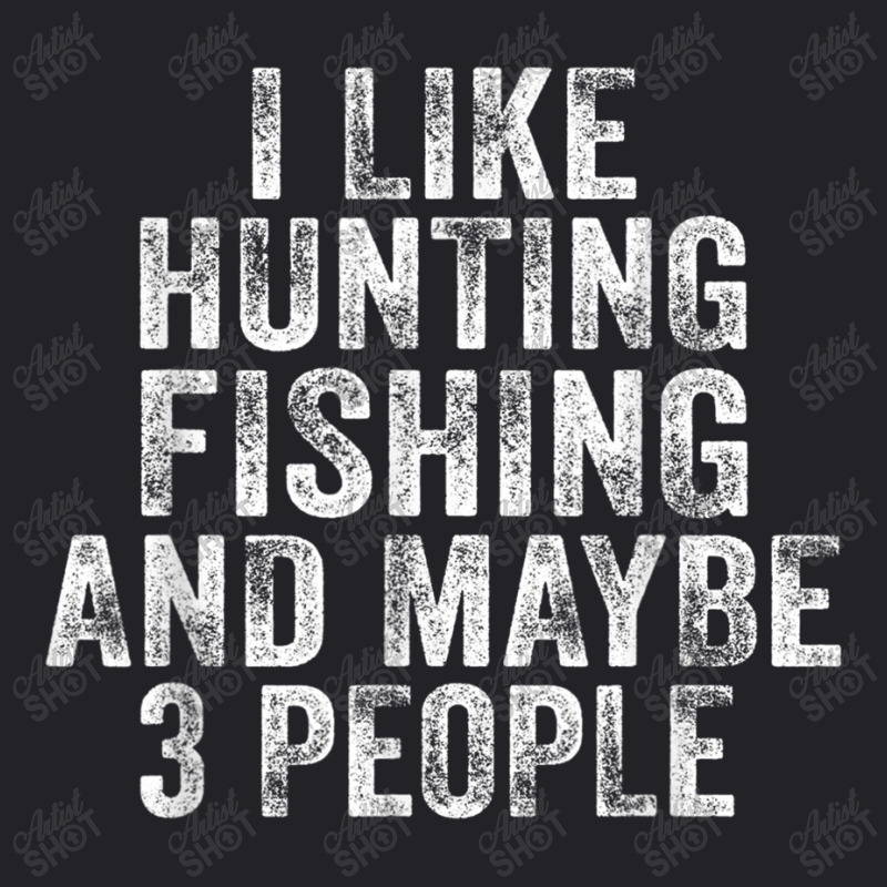 Funny I Like Hunting Fishing Maybe 3 People Distressed Retro T Shirt Youth Tee | Artistshot