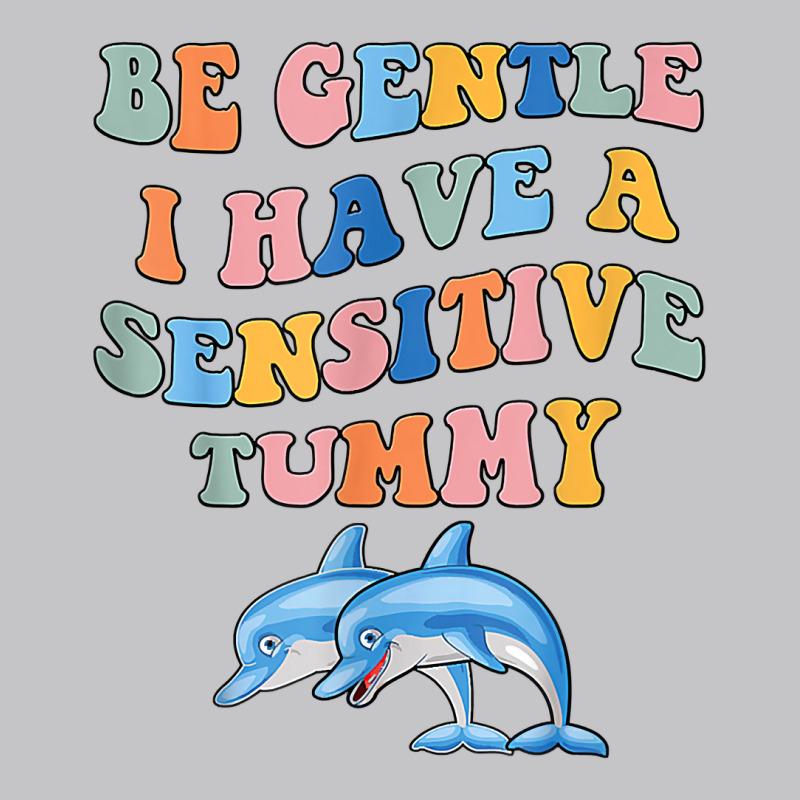 Be Gentle I Have A Sensitive Tummy Couple Dolphin T Shirt Baby Bodysuit by yepesfoloudeni | Artistshot