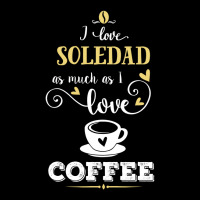 I Love Soledad As Much As I Love Coffee Gift For Him Pocket T-shirt | Artistshot