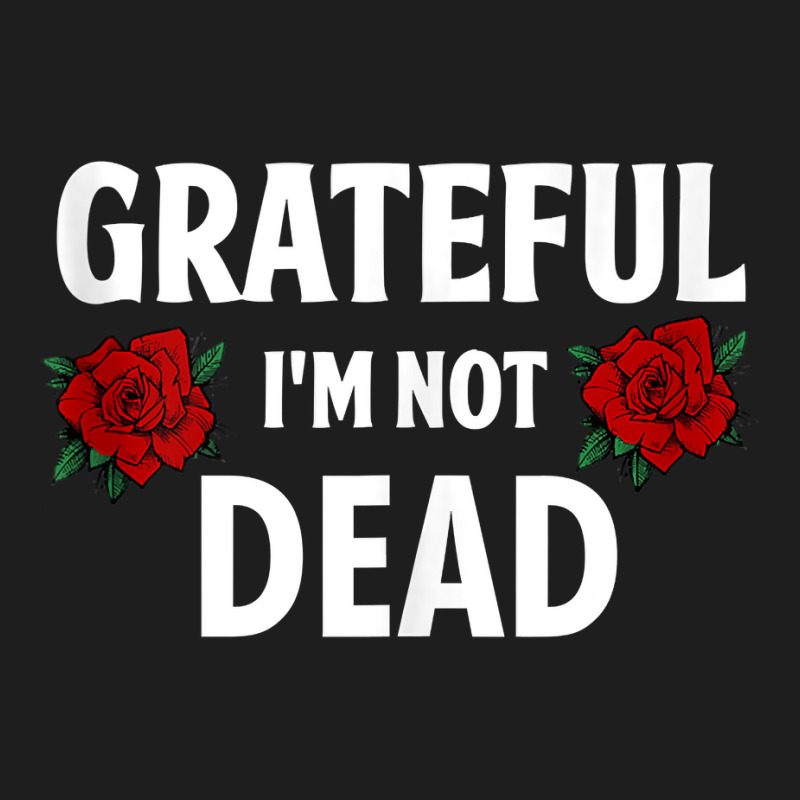 Grateful I'm Not Dead Narcotics Anonymous Na Aa Gifts Tank Top Classic T-shirt | Artistshot