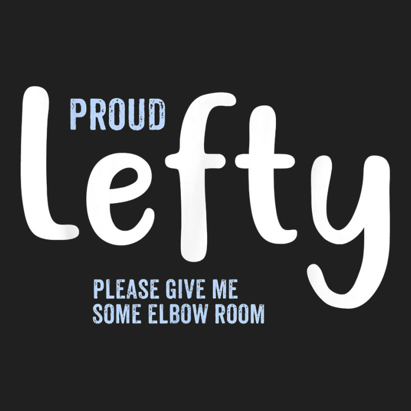 Proud Lefty Give Me Some Elbow Room Left Handed Gift T Shirt Ladies Polo Shirt by RolaLuken | Artistshot