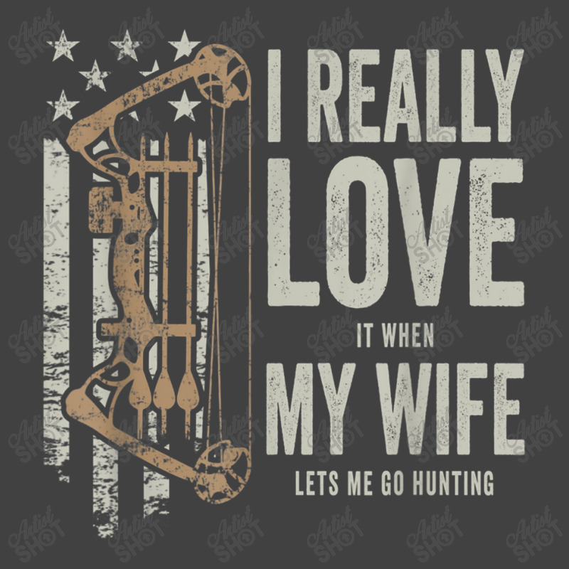 I Really Love It When My Wife Lets Me Go Hunting Funny Dad T Shirt Vintage T-shirt | Artistshot