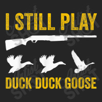 I Still Play   Funny Tshirt For Duck And Goose Hunters Unisex Hoodie | Artistshot