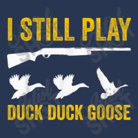 I Still Play   Funny Tshirt For Duck And Goose Hunters Men Denim Jacket | Artistshot