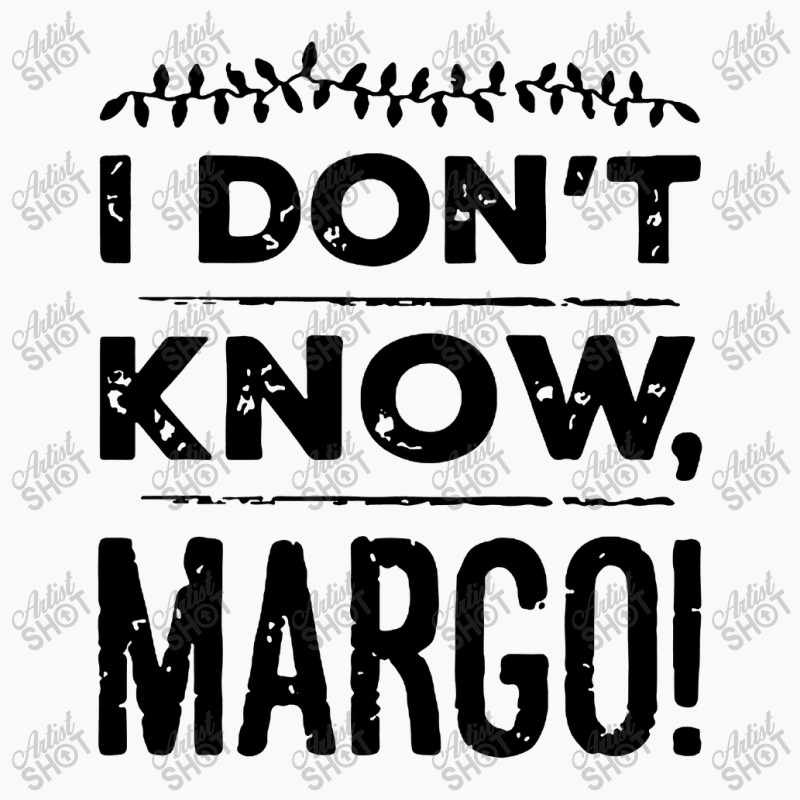 I Dont Know Margo Funny Christmas T-shirt | Artistshot