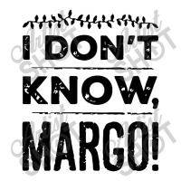 I Dont Know Margo Funny Christmas 3/4 Sleeve Shirt | Artistshot