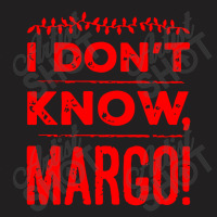 I Dont Know Margo Funny Christmas T-shirt | Artistshot