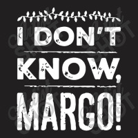 I Dont Know Margo Funny Christmas T-shirt | Artistshot