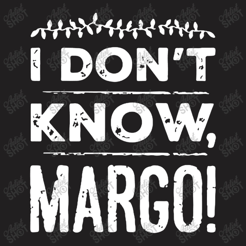 I Dont Know Margo Funny Christmas T-shirt | Artistshot