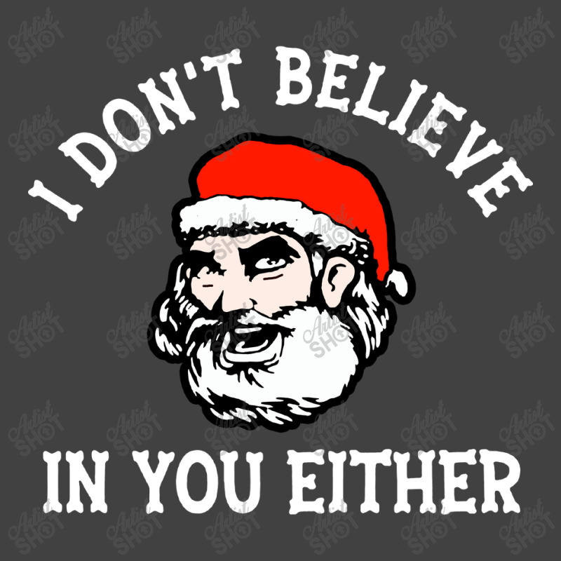 I Dont Believe In You Too Funny Christmas Santa Vintage T-shirt | Artistshot