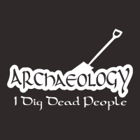 Archaeology I Dig Dead People Racerback Tank | Artistshot