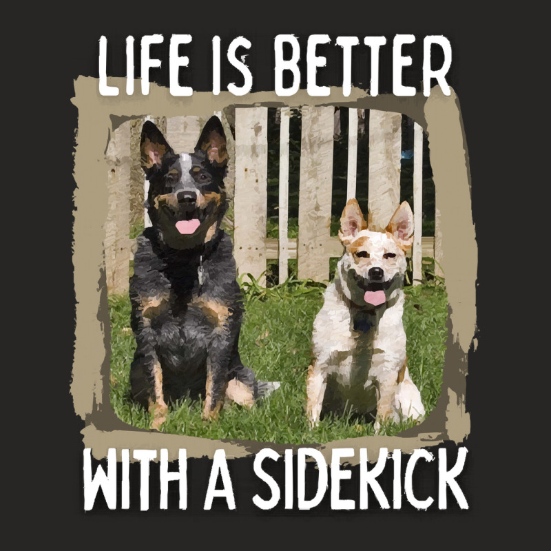 Australian Cattle Dog T  Shirt Australian Cattle Dog  Life Is Better W Ladies Fitted T-Shirt by surgeonpunch | Artistshot