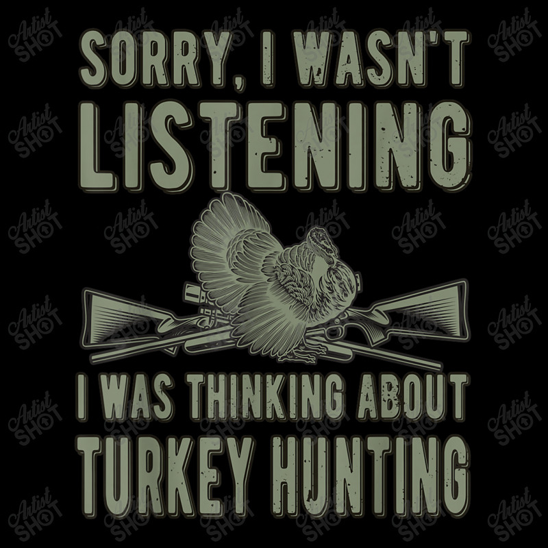 Wasn't Listening Turkey Hunter Turkey Hunting T Shirt Long Sleeve Shirts | Artistshot