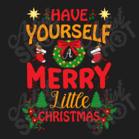 Have Yourself Merry Little Christmas Classic T-shirt | Artistshot