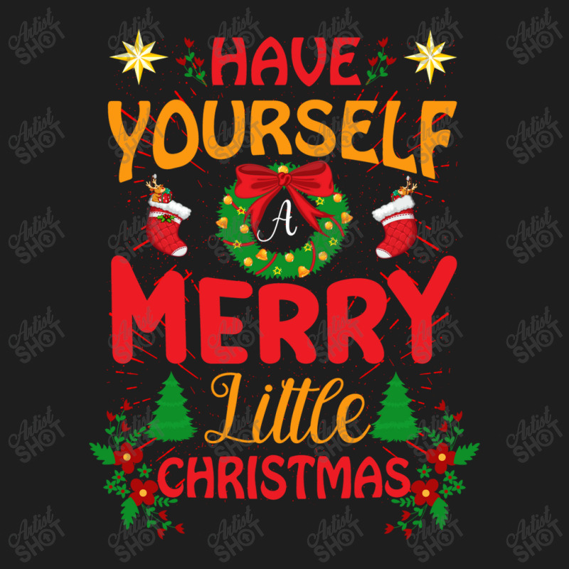 Have Yourself Merry Little Christmas Classic T-shirt | Artistshot