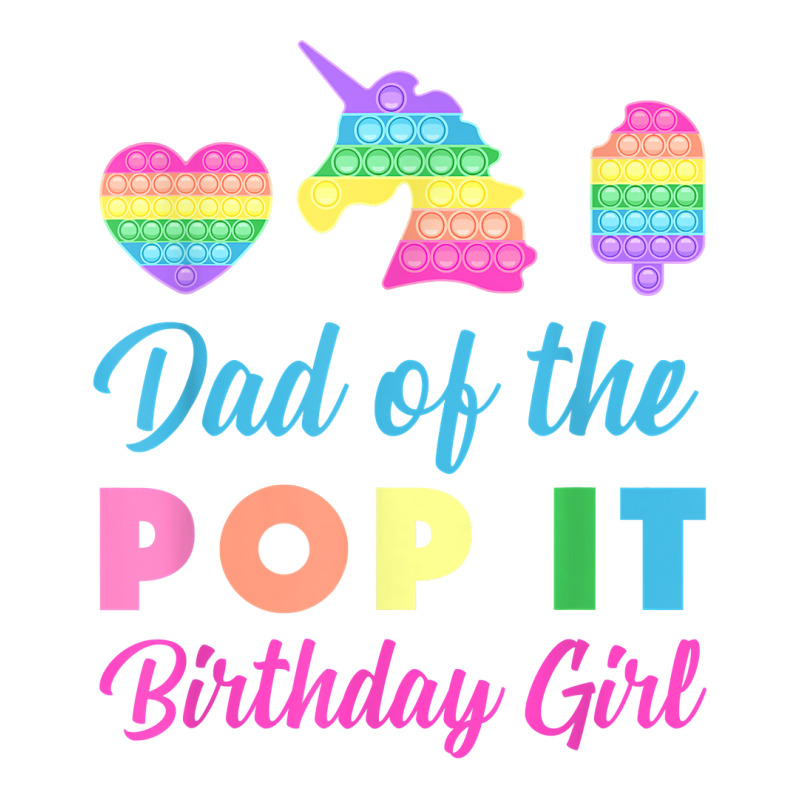 Mens Dad Of The Pop It Birthday Girl Unicorn Heart Ice Cream T Shirt Baby Tee by CrespinoEllawyn | Artistshot