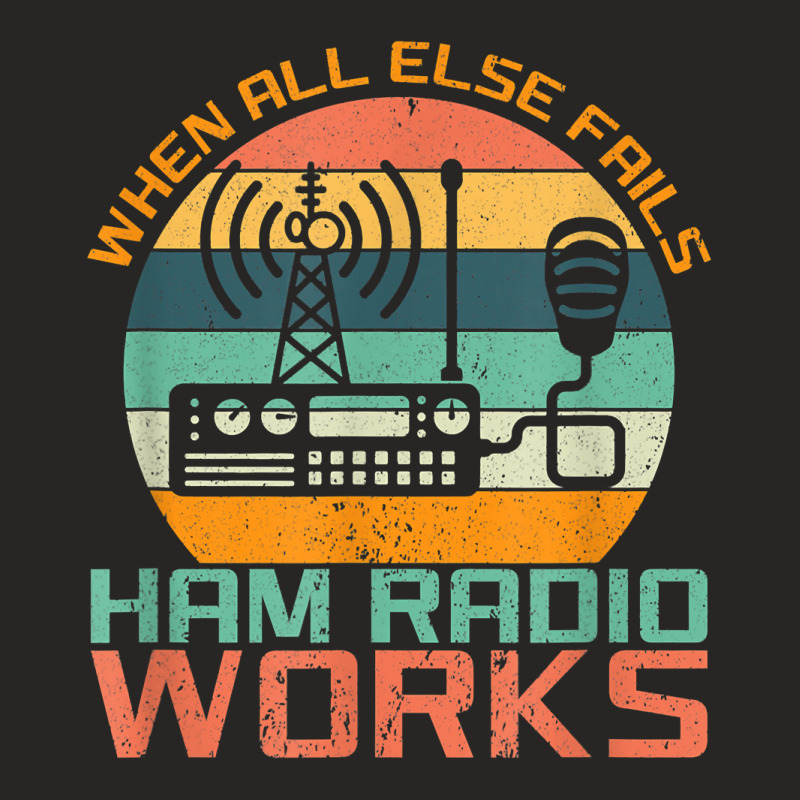 Vintage When All Else Fails Ham Radio Works Amateur Radio T Shirt Ladies Fitted T-Shirt by evansjalayia | Artistshot