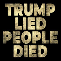 Trump Lied People Died Anti Trump Distressed T Shirt T Shirt Youth Jogger | Artistshot