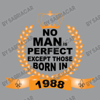 No Man Is Perfect Except Those Born In 1988 Classic T-shirt | Artistshot