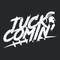 Tuck Comin Shirt T Shirt Crewneck Sweatshirt | Artistshot