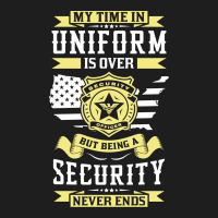 Being A Security Never Ends Classic T-shirt | Artistshot