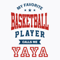 My Favorite Basketball Player Calls Me Yaya T-shirt | Artistshot