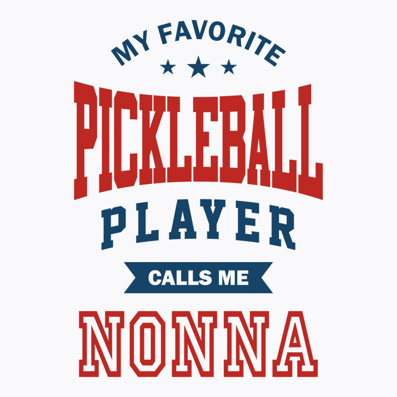 My Favorite Pinkleball Player Calls Me Nonna T-shirt | Artistshot