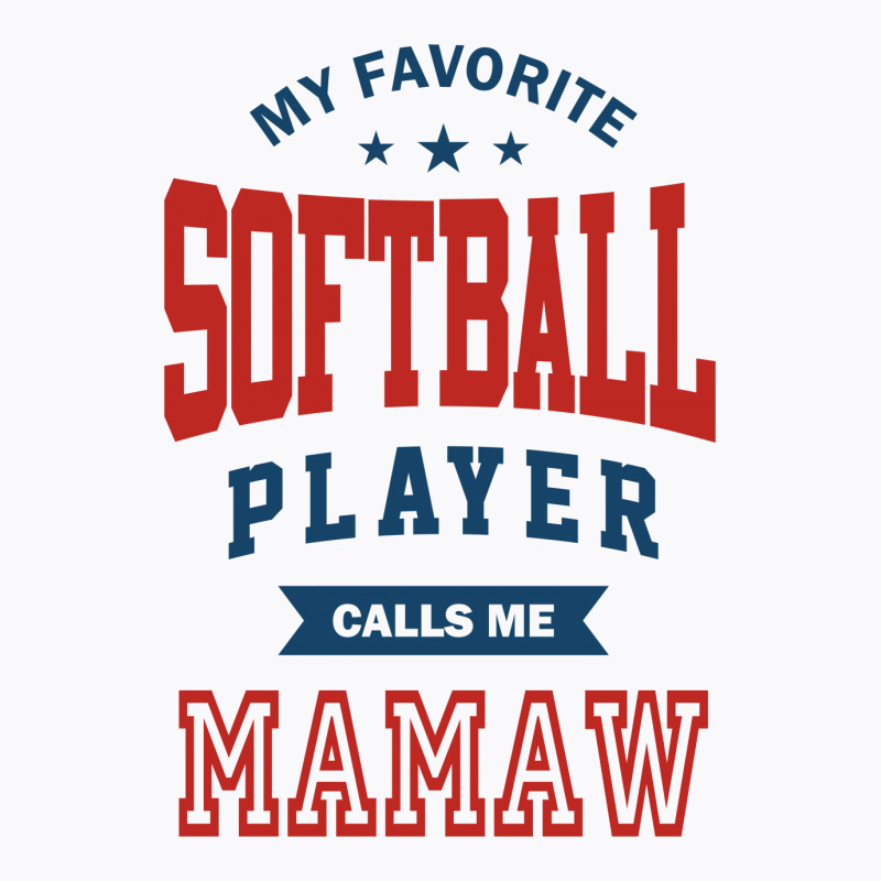 My Favorite Softball Player Calls Me Mamaw T-shirt | Artistshot