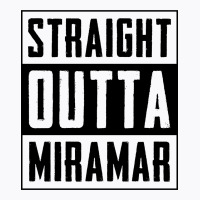 Straight Outta Miramar T-shirt | Artistshot