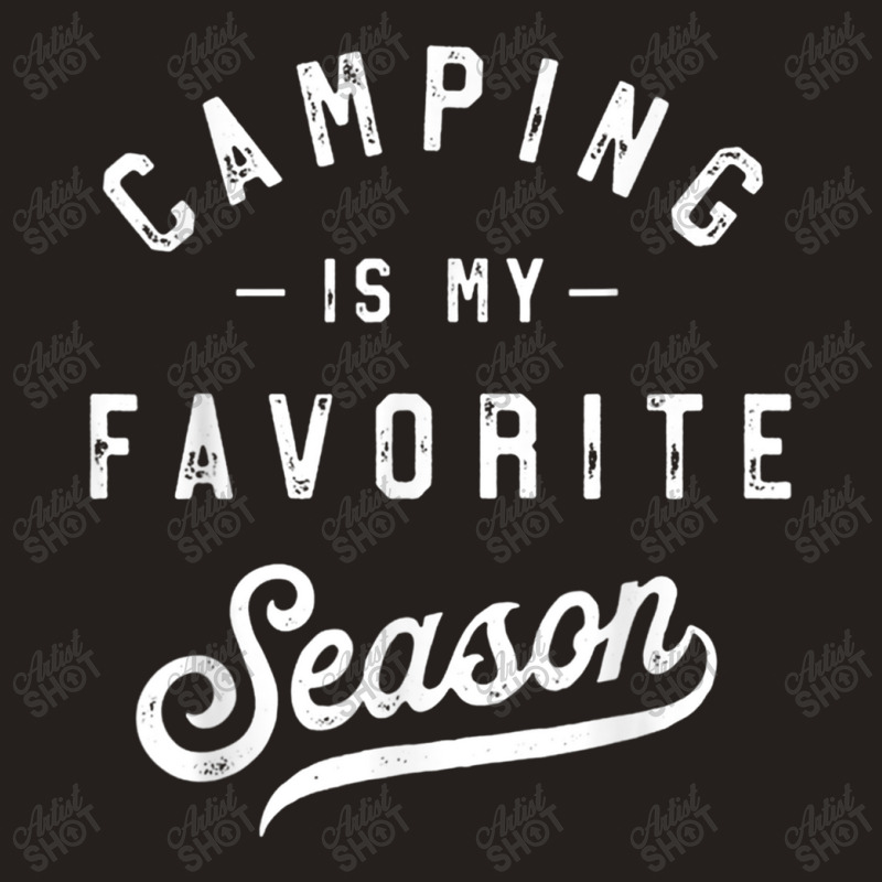 Camping Is My Favorite Season Funny Campers Glamping Lover T Shirt Tank Top | Artistshot