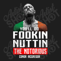 The Notorious Conor Mcgregor Fookin Nuttin Classic T-shirt | Artistshot