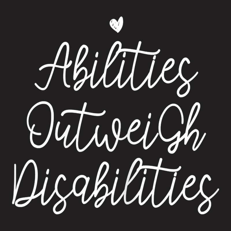 Womens Abilities Outweigh Disabilities T Shirt T-Shirt by ruffelbzk | Artistshot