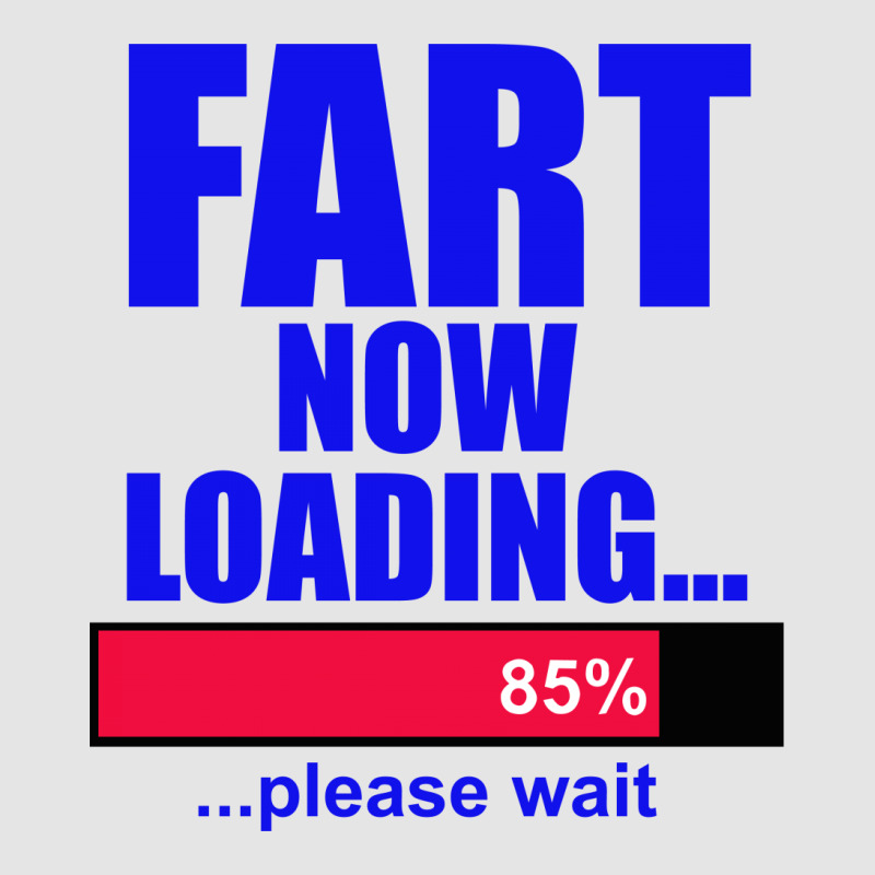 Fart Loading Now Exclusive T-shirt | Artistshot