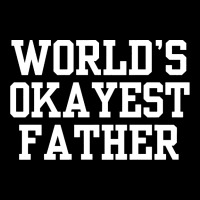 Father Okayest Long Sleeve Shirts | Artistshot
